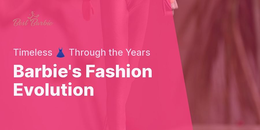 Barbie's Fashion Evolution - Timeless 👗 Through the Years