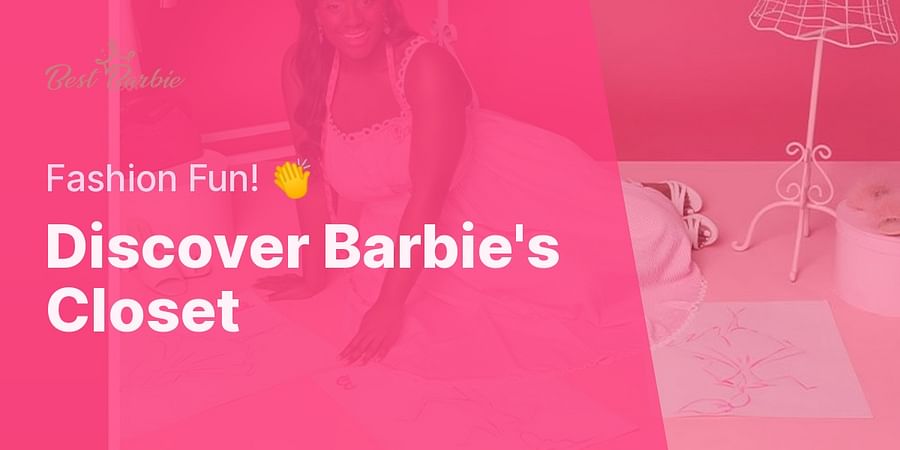 Discover Barbie's Closet - Fashion Fun! 👏