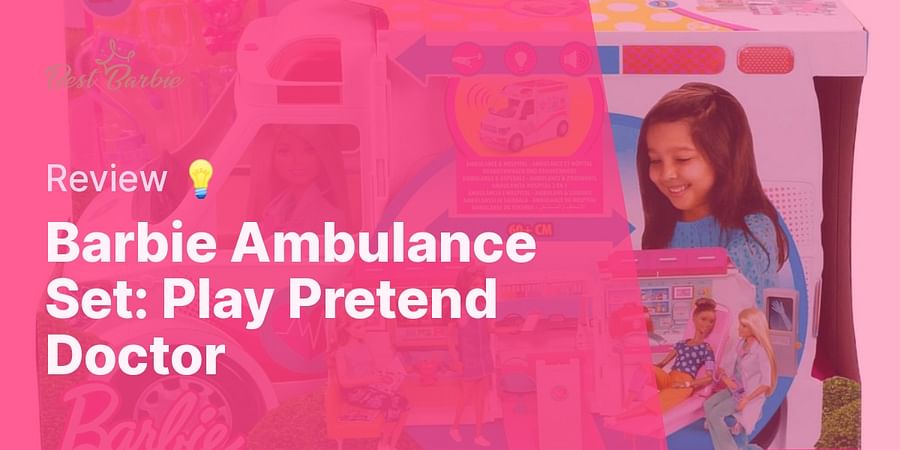 Barbie Ambulance Set: Play Pretend Doctor - Review 💡